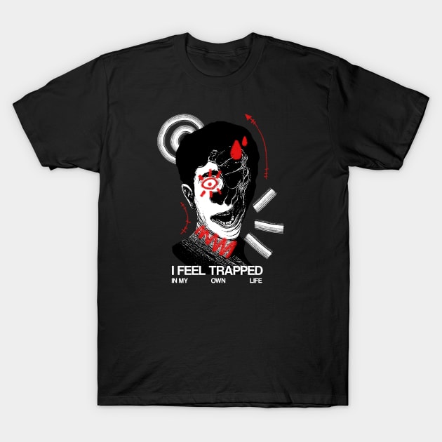 I FEEL TRAPPED IN LIFE?! T-Shirt by CatharsisApparel